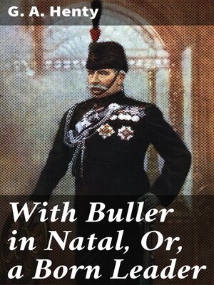 cover image of With Buller in Natal, Or, a Born Leader
